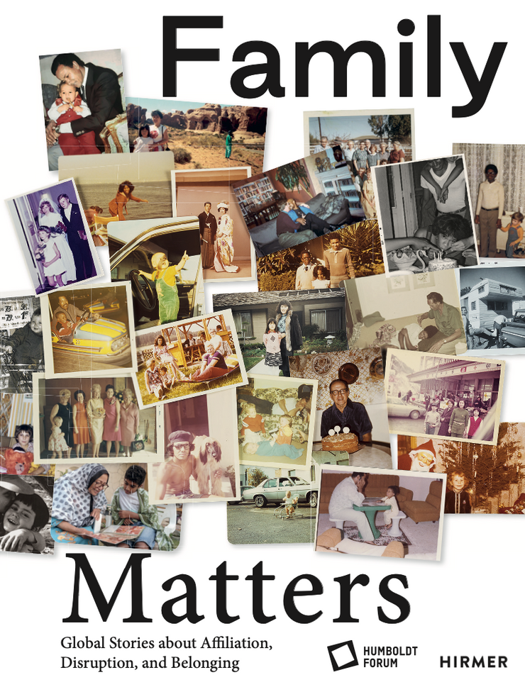 Family Matters. Global Stories about Affiliation, Disruption, and Belonging