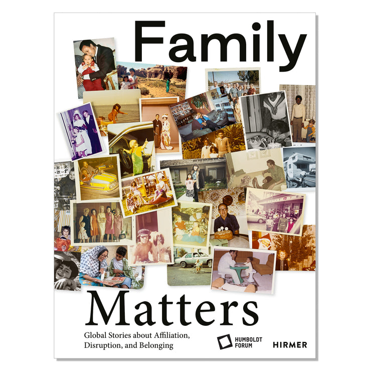 Family Matters. Global Stories about Affiliation, Disruption, and Belonging